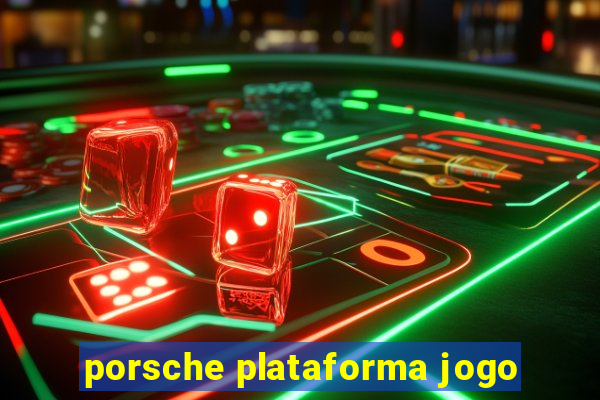 porsche plataforma jogo